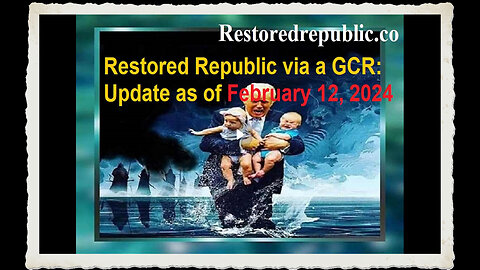 Restored Republic via a GCR Update as of February 12, 2024