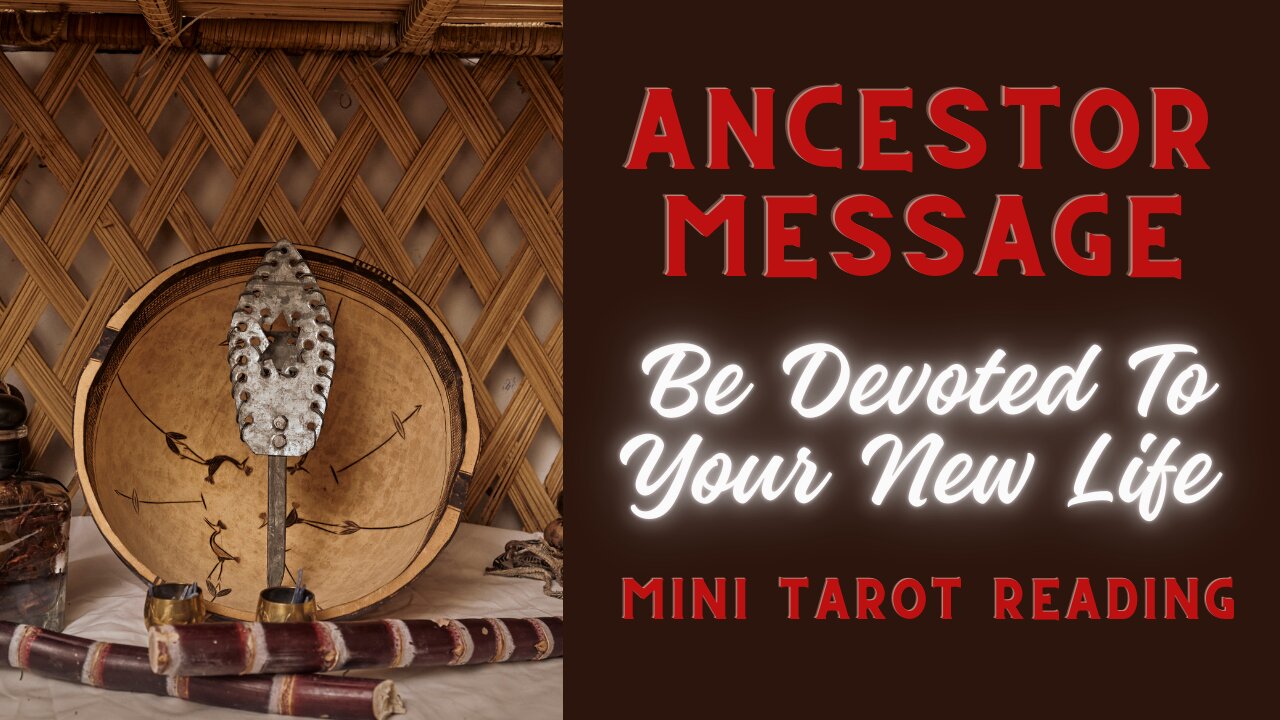 ANCESTOR MESSAGE ~ BE DEVOTED TO YOUR NEW LIFE ~ #MINI #TAROT #READING