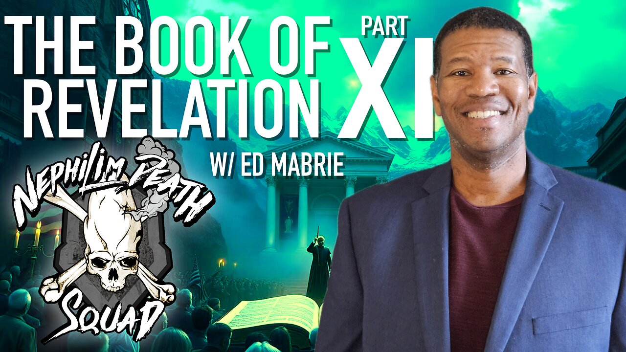 The Book of Revelation Part XI w/ Ed Mabrie