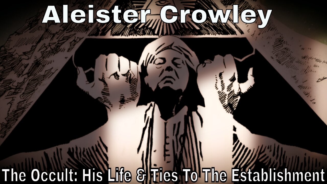 Aleister Crowley: His Story, His Elite Ties and His Legacy