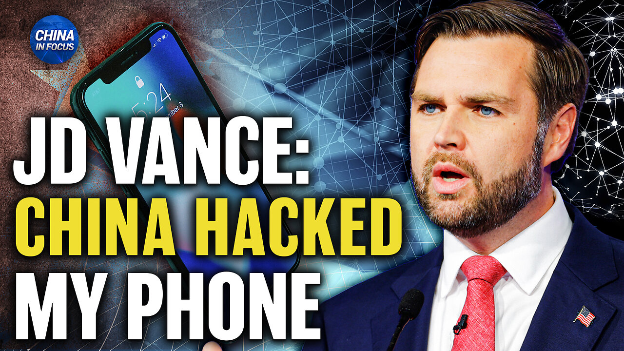 Vance Confirms Chinese Hackers Breached His Phone; North Korea Launches ICBM | China in Focus