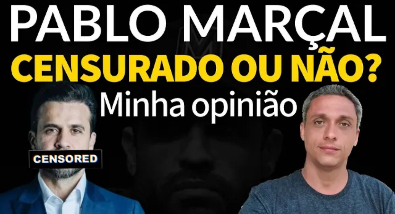 Pablo Marçal foi censurado ou não? Essa é a minha opinião