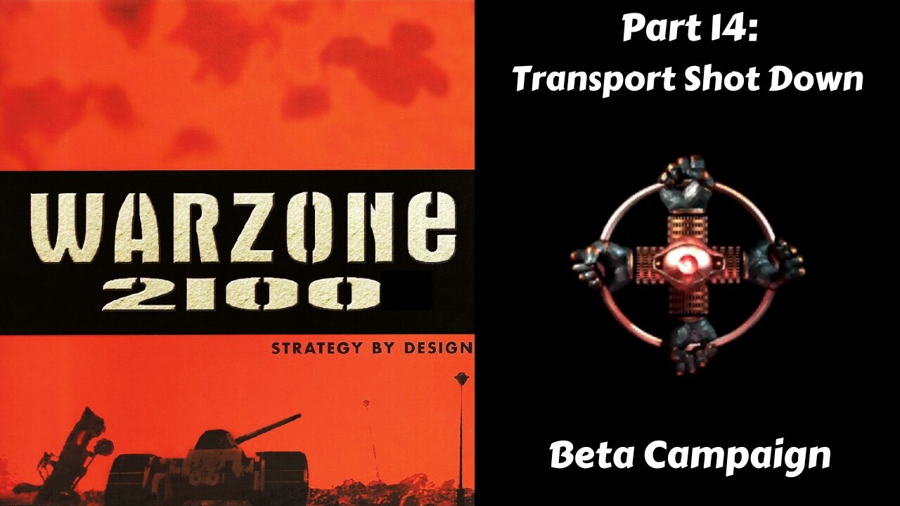 Warzone 2100 - Beta Campaign - Part 14: Transport Shot Down