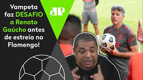 "MANDA o Renato Gaúcho FAZER ISSO no Flamengo! Eu QUERO VER!" Vampeta DESAFIA o técnico do Mengão!