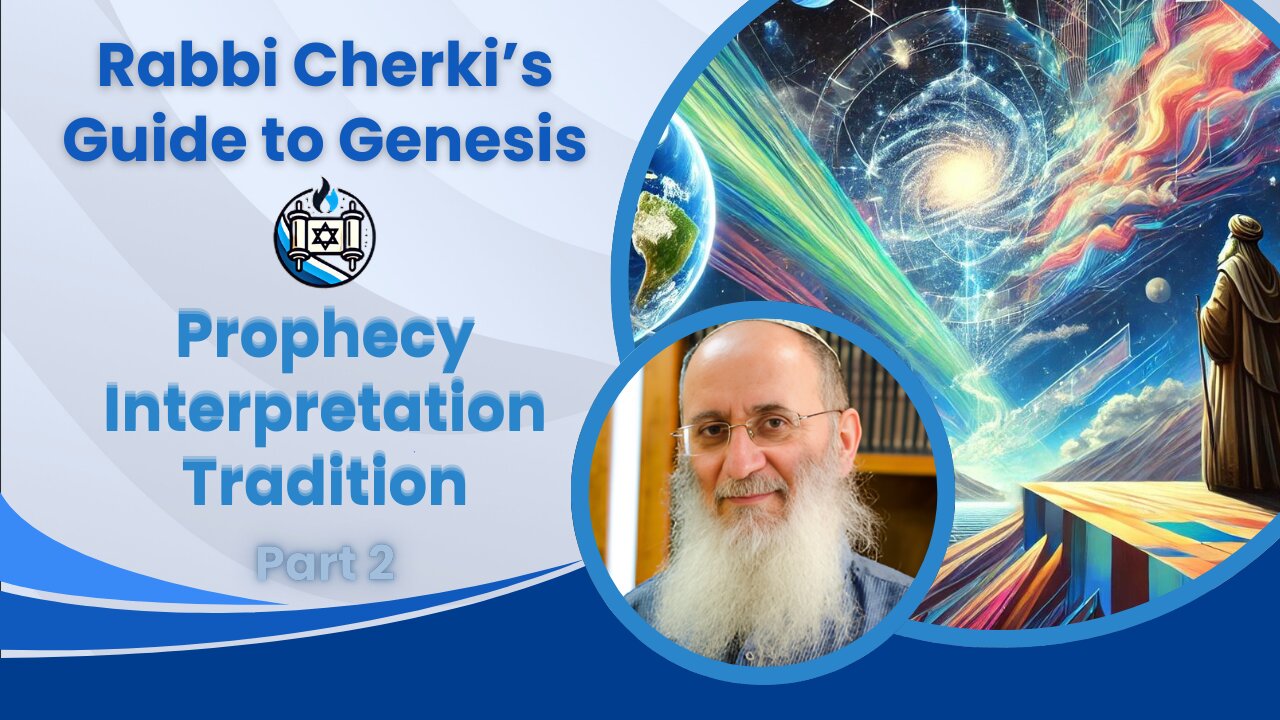 Rabbi Cherki's Guide to Genesis - Prophecy, Interpretation, Tradition | Part 2