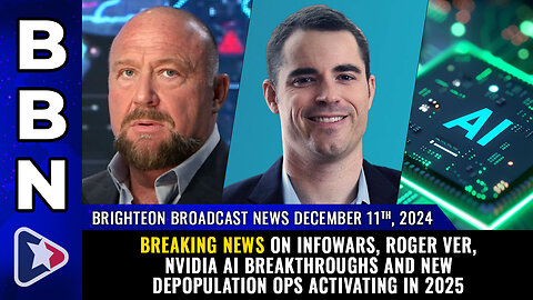 BBN, Dec 11, 2024 – BREAKING NEWS on InfoWars, Roger Ver, NVIDIA AI breakthroughs and more...