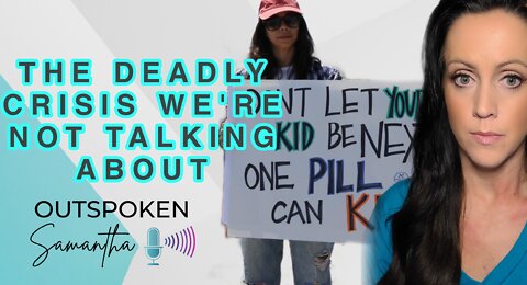 The DEADLY CRISIS We're Not Talking About || Outspoken Samantha || 9.7.22