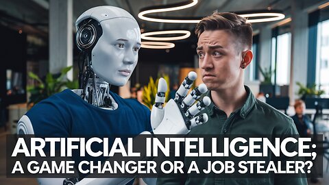 Artificial Intelligence, "A GAME CHANGER OR JOB STEALER?"