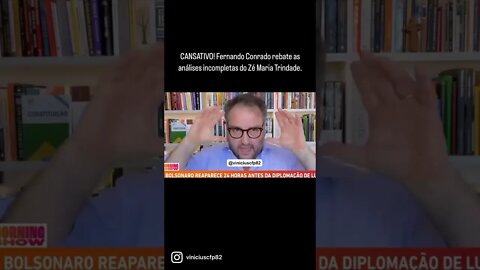 CANSATIVO! Fernando Conrado rebate as análises incompletas do Zé Maria Trindade.