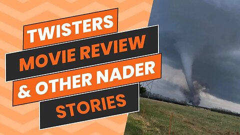 Twisters Movie Review & Other Nader Stories | FoZ Episode 180