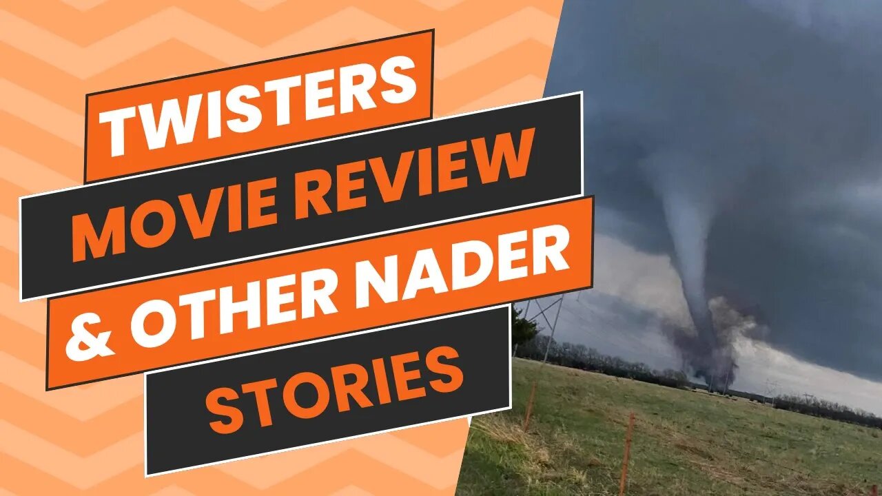 Twisters Movie Review & Other Nader Stories | FoZ Episode 180