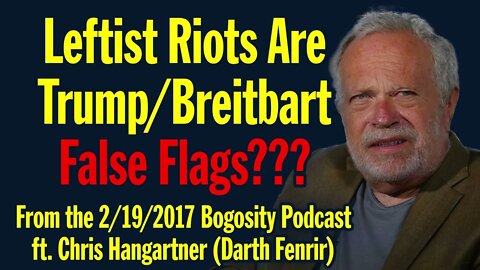 Leftist Riots Are Really Trump/Breitbart False Flags???