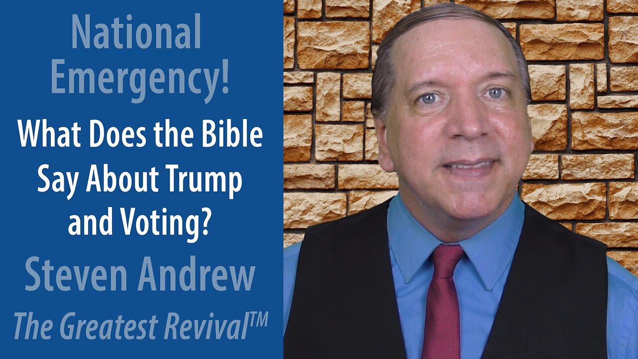 National Emergency. What Does the Bible Say About Trump and Voting? | Steven Andrew