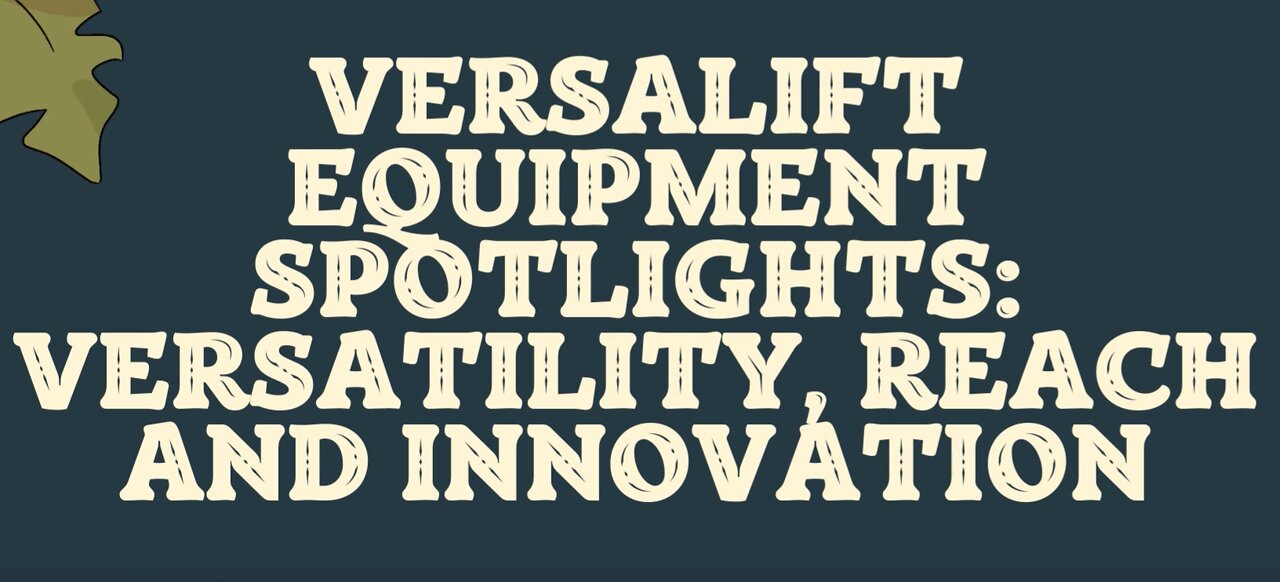 Versalift Equipment Spotlights: Versatility, Reach and Innovation