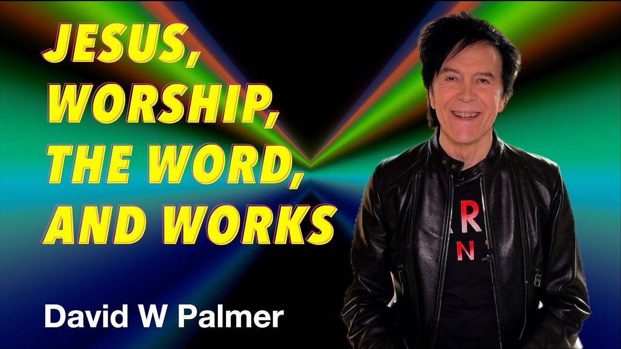 EPHESUS 4: "Jesus, Worship, the Word and Works" - David W Palmer (2024)