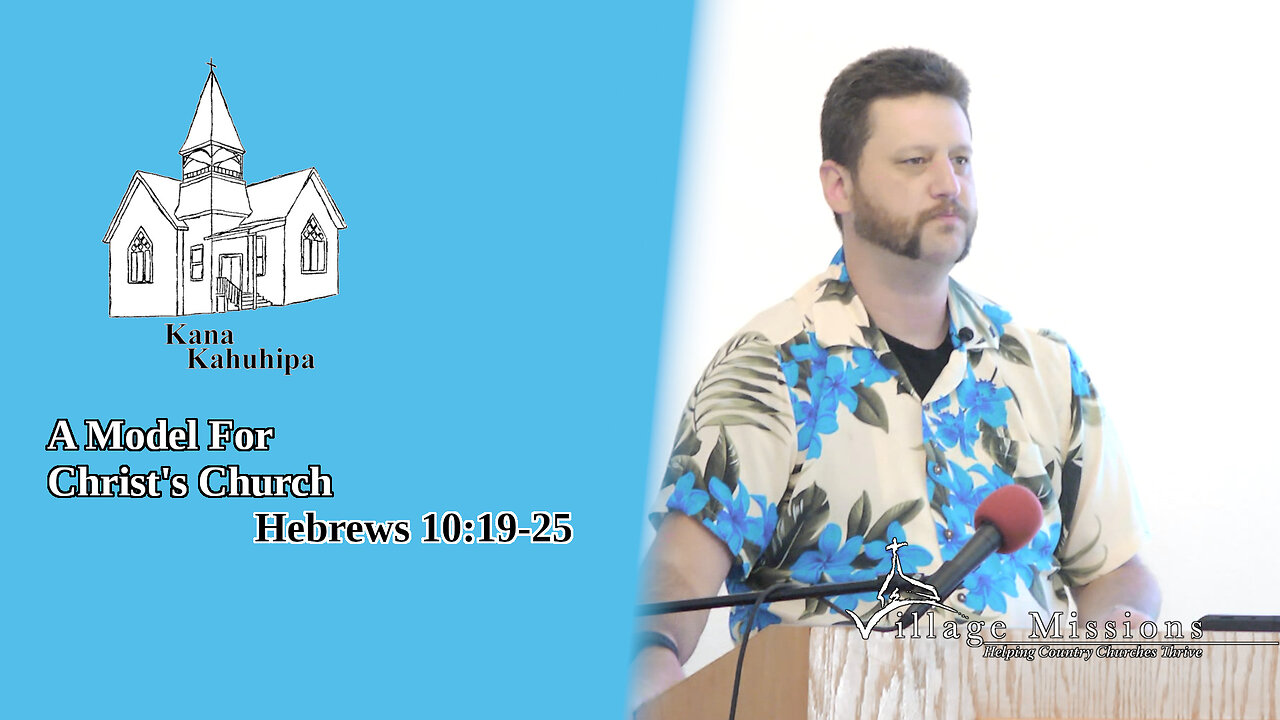 07.30.23 - A Model For Christ's Church - Hebrews 10:19-25