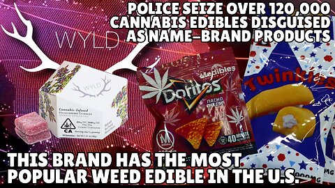 Police seize over 120,000 cannabis edibles disguised as name-brand products