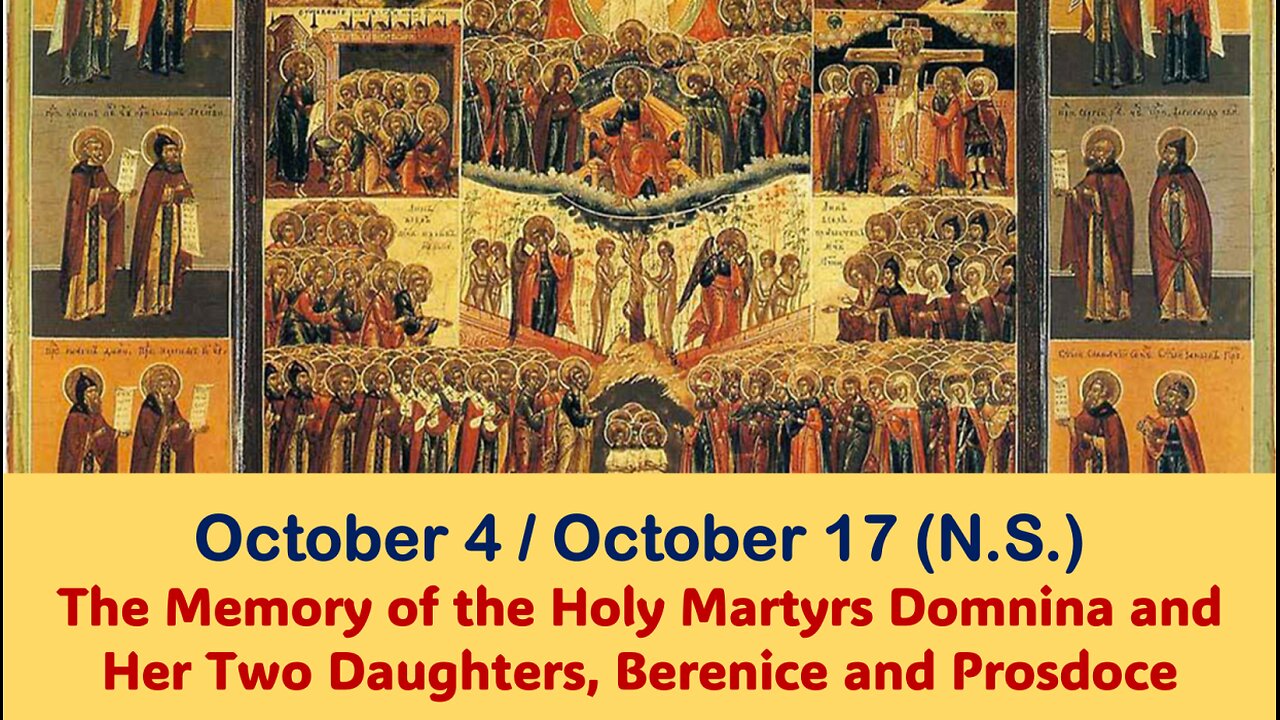 The Lives of Saints: October 4/17 (N.S.) The Memory of the Holy Martyrs Domnina, Berenic, Prosdoce