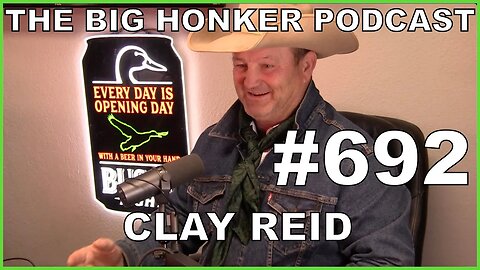 The Big Honker Podcast Episode #692: Clay Reid