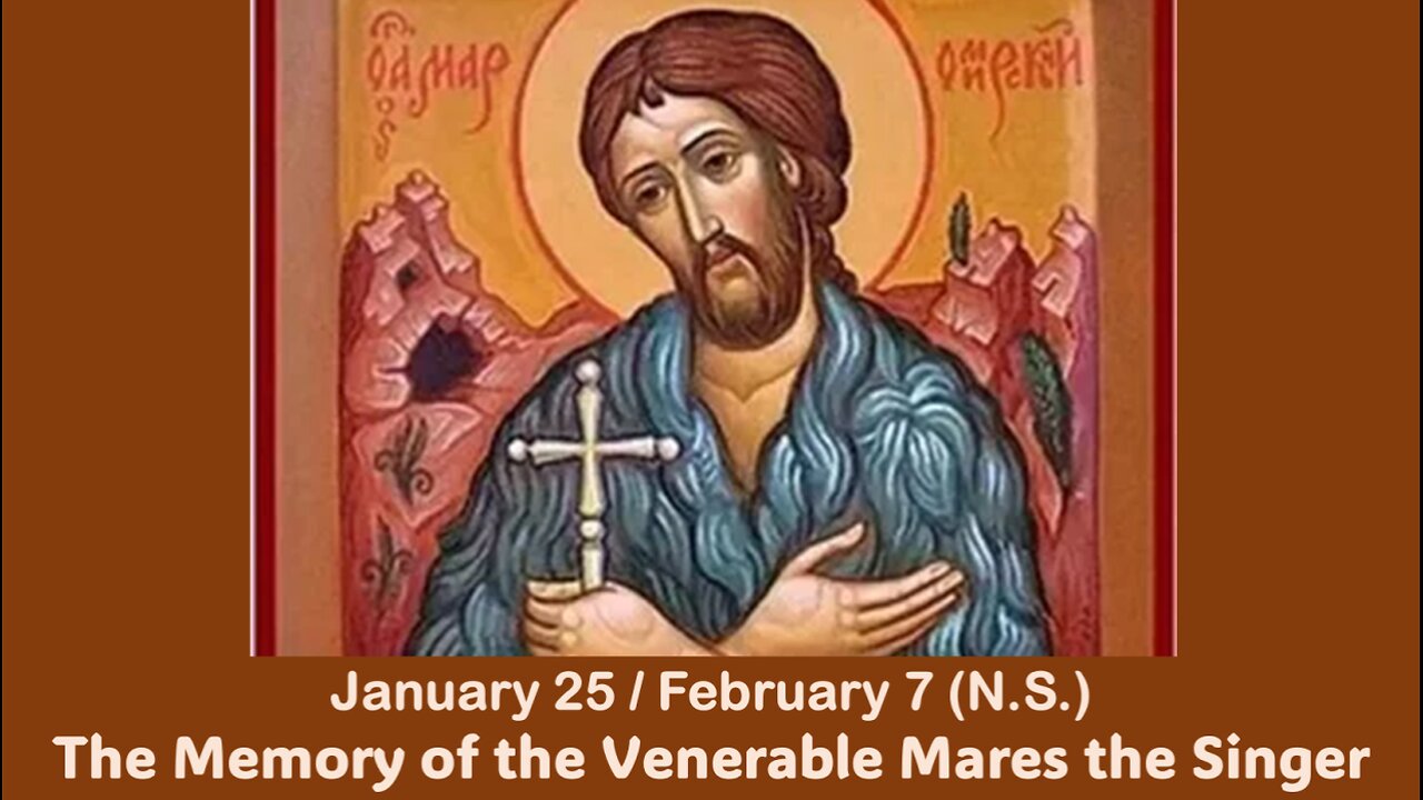 The Lives of Saints: Jan. 25/February 7 (N.S.) The Memory of the Venerable Mares the Singer