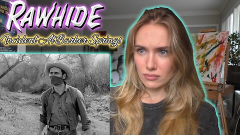 Rawhide Ep7-Incident At Barker Springs!! My First Time Watching!!