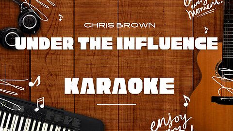 Under The Influence - Chris Brown♬ Karaoke