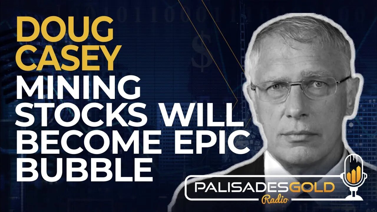 Doug Casey: Mining Stocks Will Become Epic Bubble