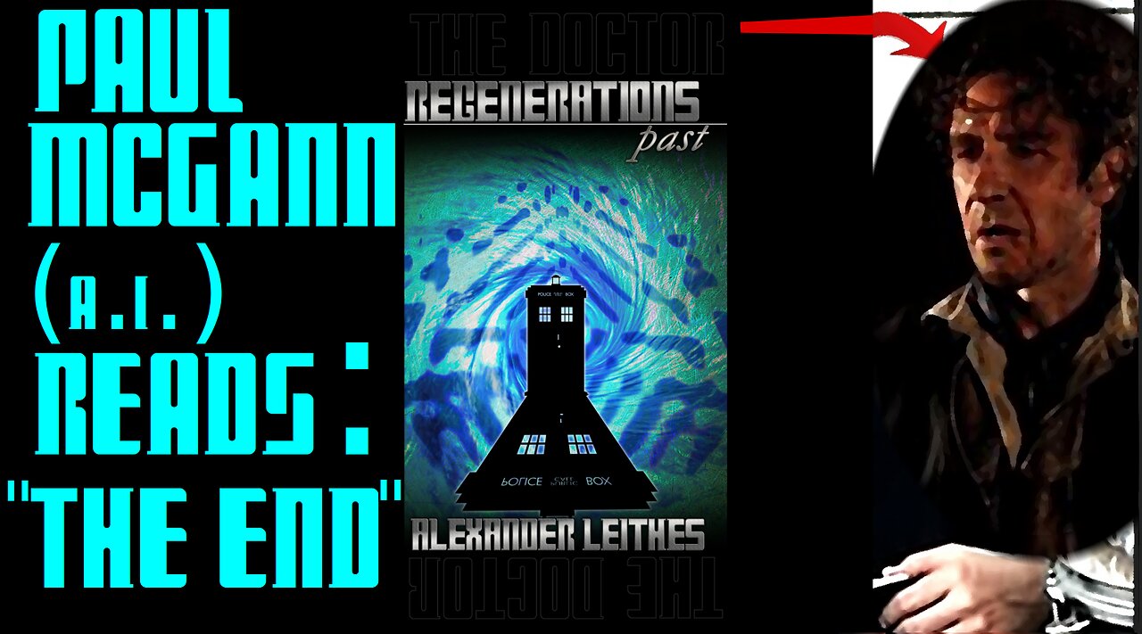 Paul McGann (AI) Reads "The End" - The Doctor - Regenerations Past !