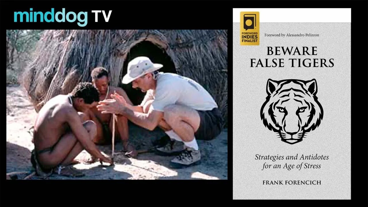 Frank Forencich - Beware False Tigers: Strategies and Antidotes for an Age of Stress