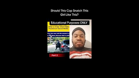 Did This Cop Had To Snatch This Girl Like This?