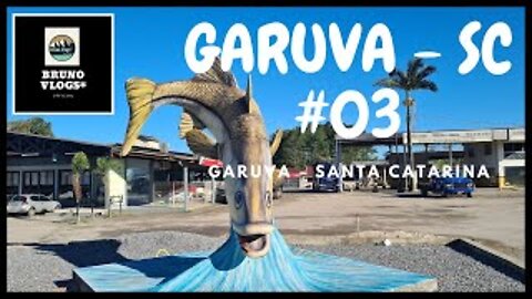 GARUVA - SANTA CATARINA #03 [Bruno Vlogs*].