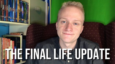 The Final Life Update (May 2020)