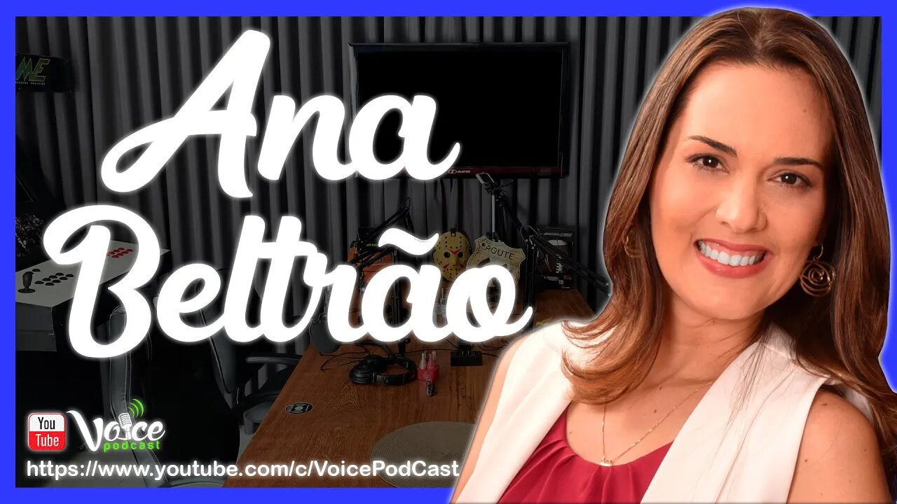 ANA BELTRÃO ( DESENVOLVIMENTO EMPRESARIAL E PESSOAL ) - Voice PodCast #83