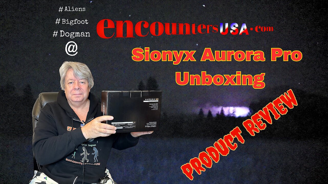 Sionyx Aurora Pro Unboxing & Product Review Aliens Bigfoot & Dogman Watch Out!