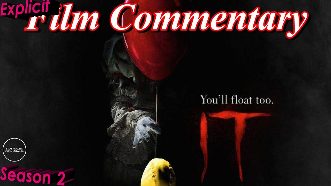 It (2017) - Film Fanatic Commentary