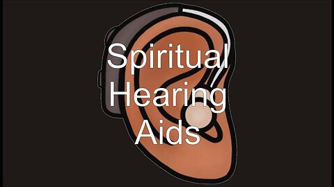 Spiritual Hearing Aids