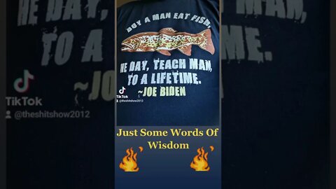 Just Some Words Of Wisdom From Joe Biden..... you're welcome.