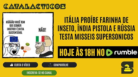 #43 Itália Proibe Farinha de Inseto, India Pistola e Rússia Testa Misseis Supersonicos