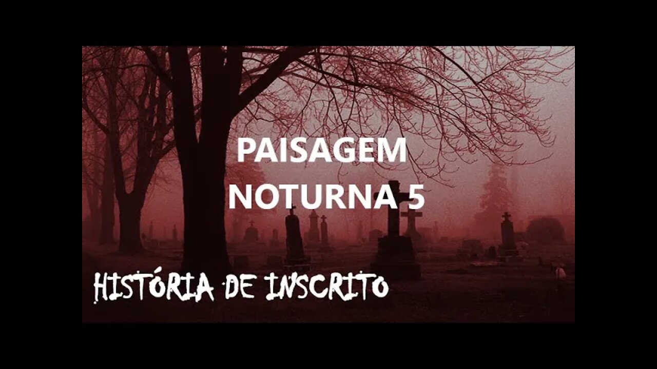 PAISAGEM NOTURNA 5 - História de inscrito