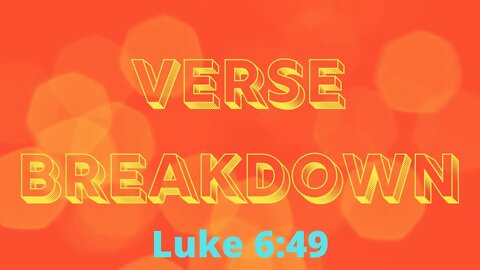 Luke 6:49 - Verse Breakdown #82 | Ewaenruwa Nomaren