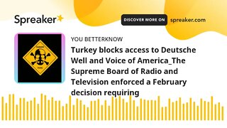 Turkey blocks access to Deutsche Well and Voice of America_The Supreme Board of Radio and Television