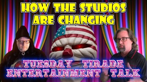 Tuesday Tirade Entertainment Talk - How Studios Are Changing