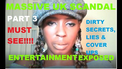 PART 3- URGENT- MASSIVE UK SCANDAL- ENTERTAMENT EXPOSED- DIRTY DEALS, LIES AND COVER UPS