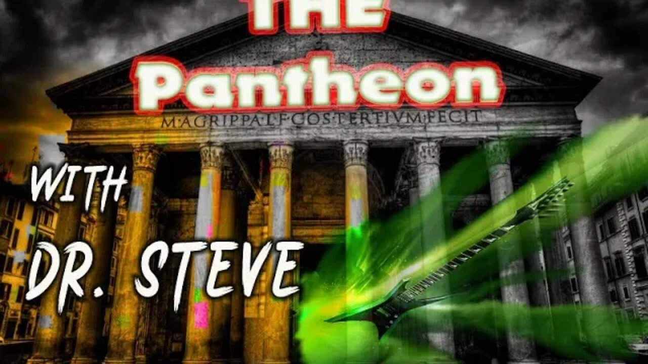 The Pantheon With DR Steve