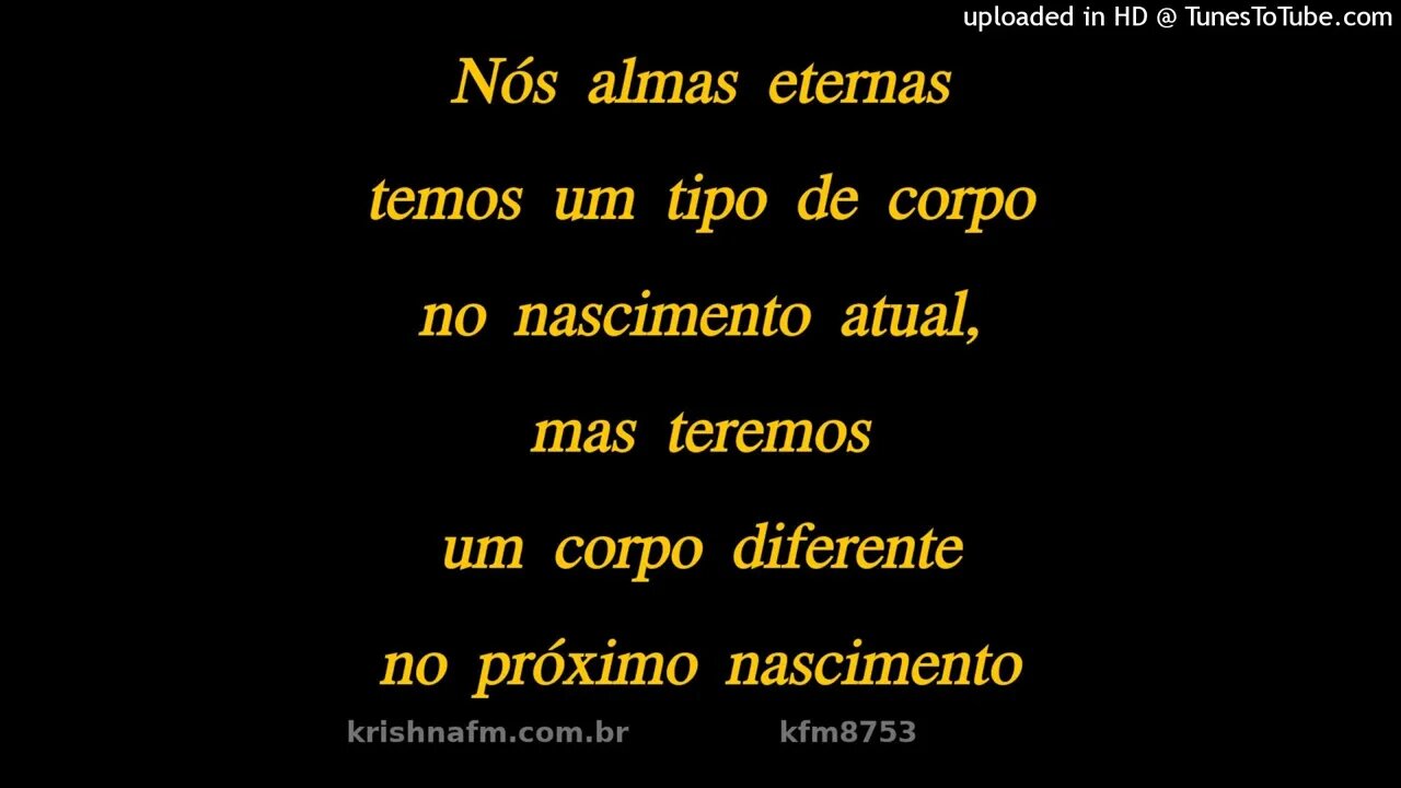 Nós almas eternas temos um tipo de corpo no nascimento atual, mas teremos um... kfm8753