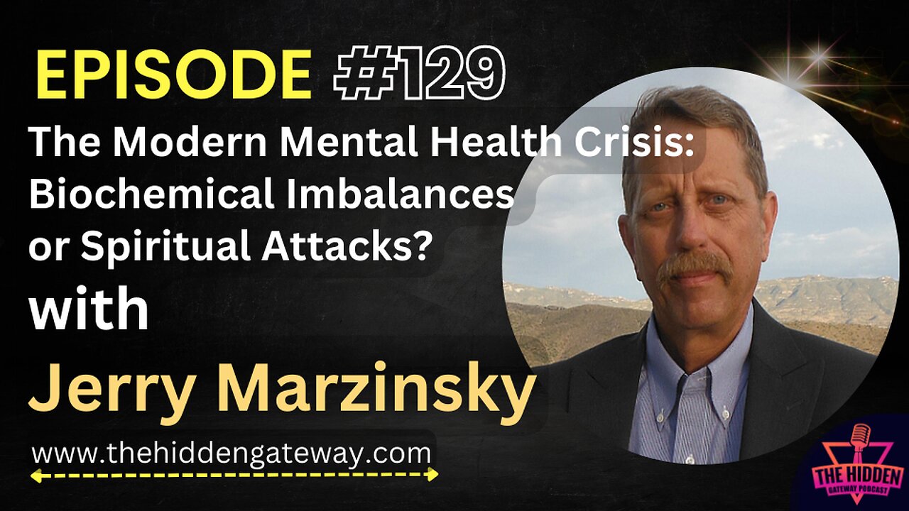 THG Episode 129 | The Modern Mental Health Crisis: Biochemical Imbalances or Spiritual Attacks? with Jerry Marzinsky