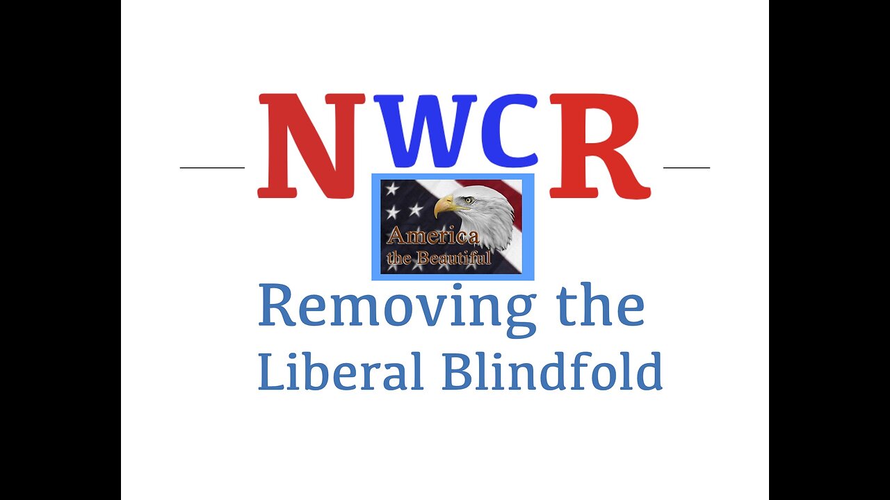 NWCR's Removing the Liberal Blindfold - 01/12/2023