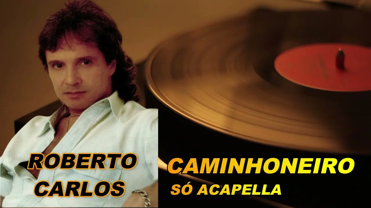 Caminhoneiro - Roberto Carlos ACapella