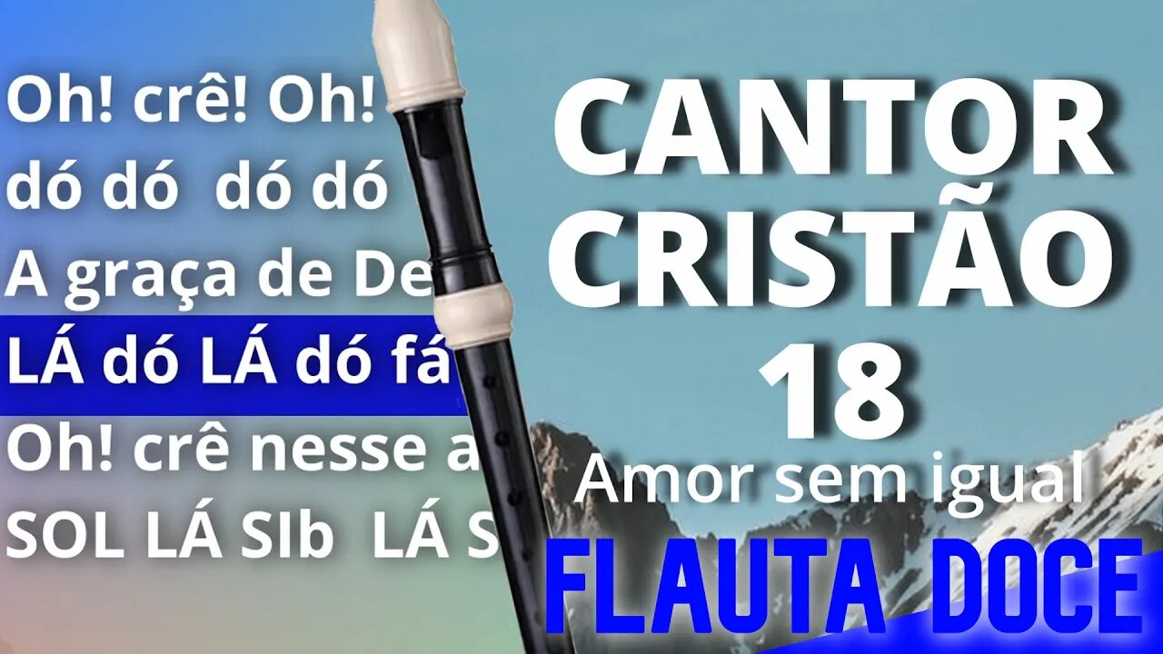 Cantor Cristão 18 - Amor sem igual - Cifra melódica