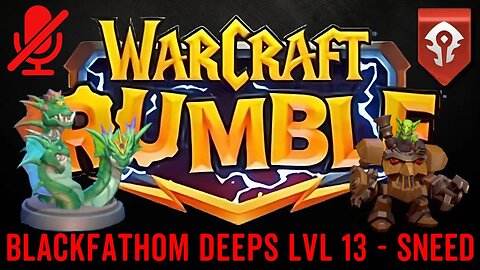 WarCraft Rumble - Blackfathom Deeps LvL 13 - Sneed